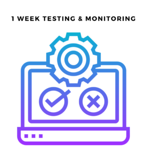 1 Week Testing and Monitoring